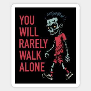 You Will Rarely Walk Alone Magnet